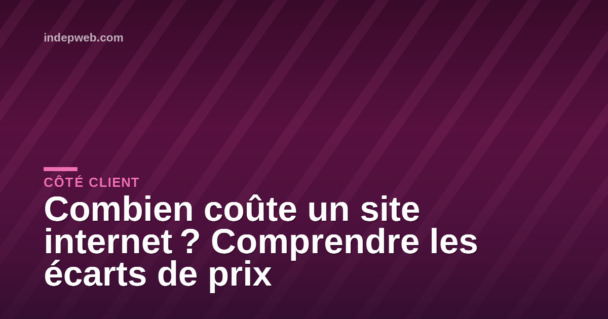 Combien coûte un site internet ? Comprendre les écarts de prix