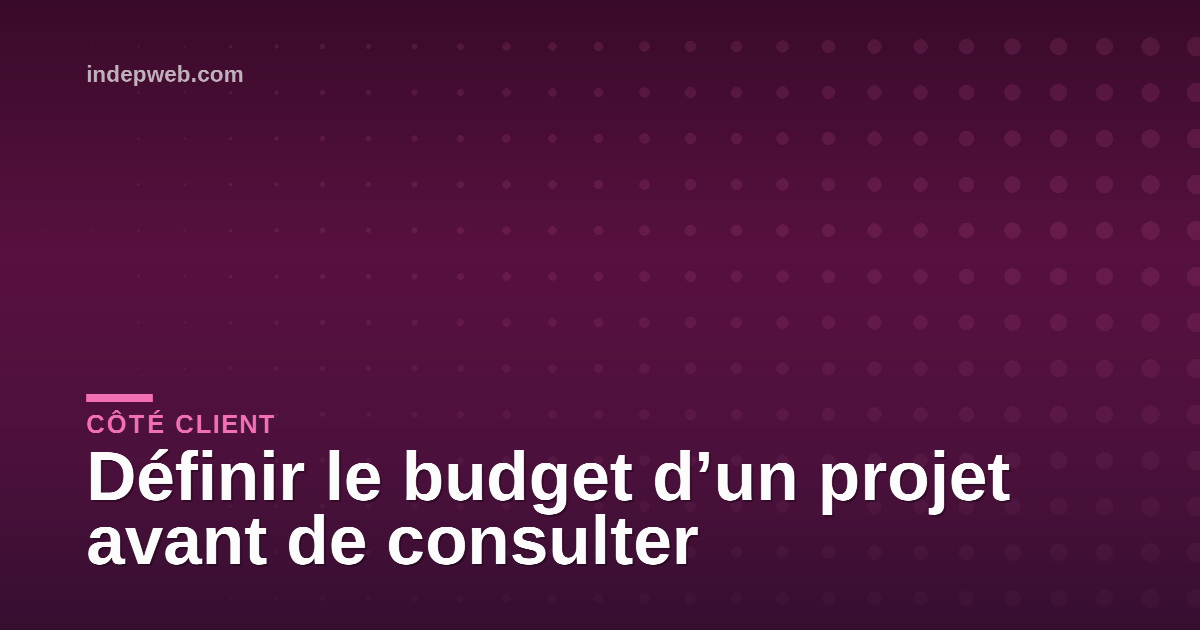 Définir le budget d’un projet avant de consulter