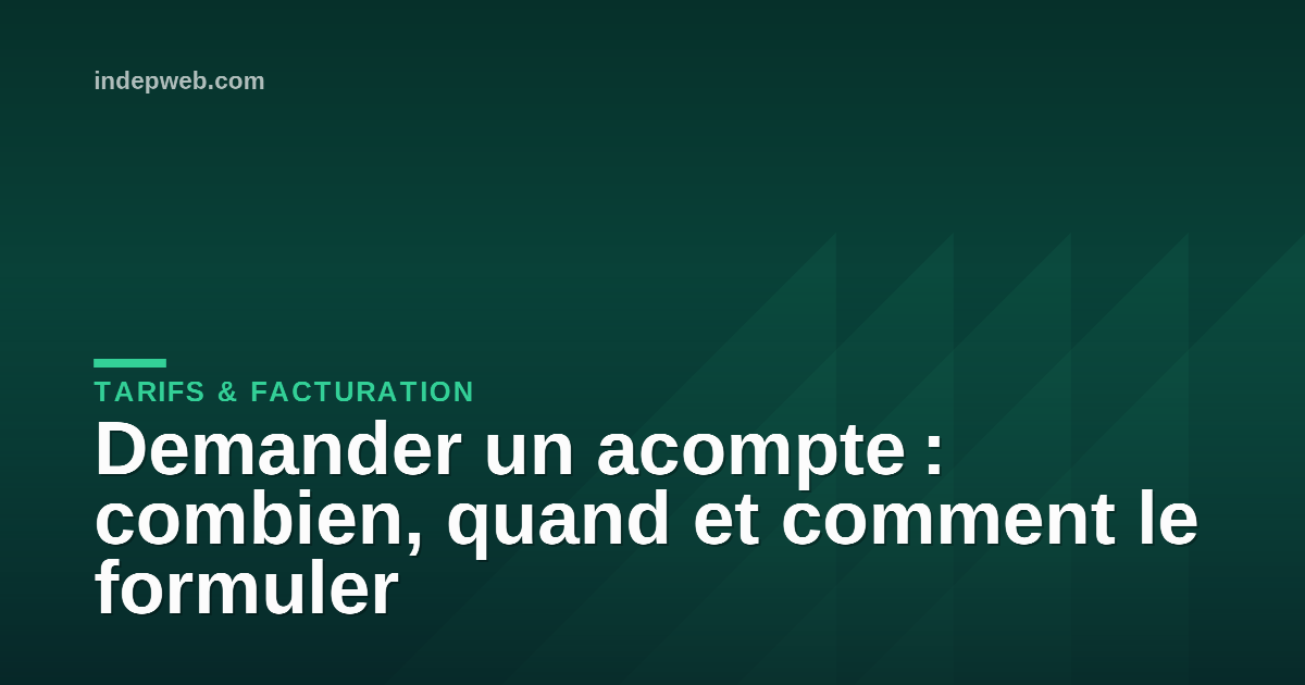 Demander un acompte : combien, quand et comment le formuler