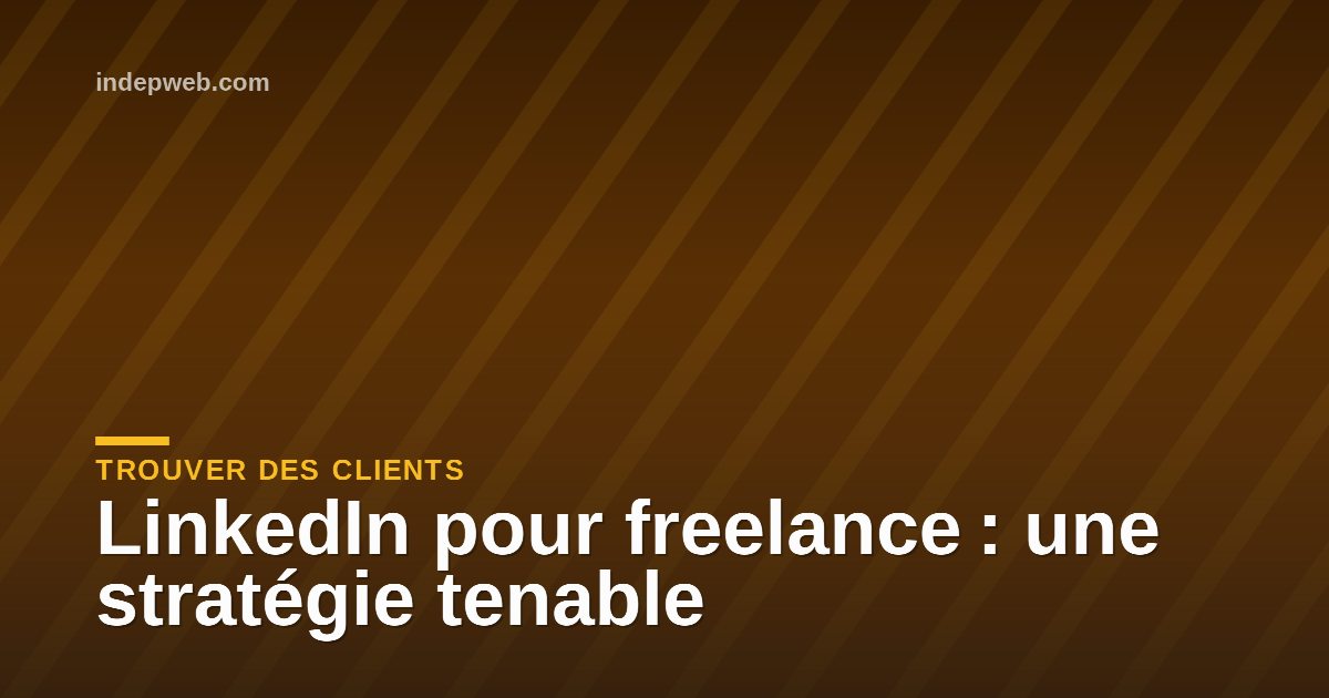 LinkedIn pour freelance : une stratégie tenable