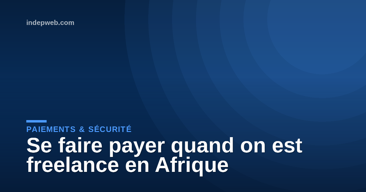 Se faire payer quand on est freelance en Afrique